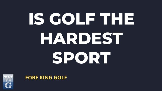This is why golf is one of the hardest sports